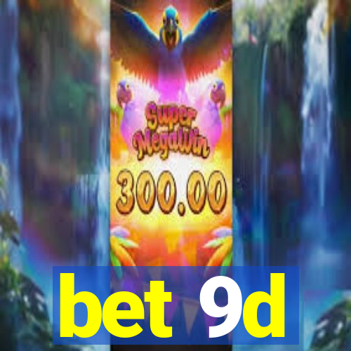 bet 9d